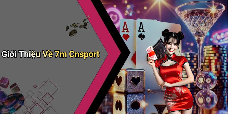 Giới Thiệu Về 7m Cnsport