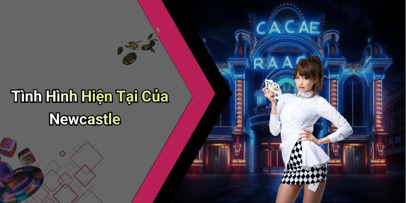 Tình Hình Hiện Tại Của Newcastle