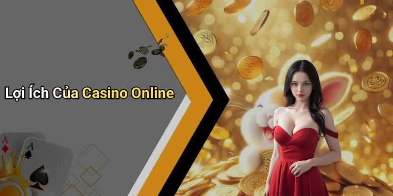 Lợi Ích Của Casino Online