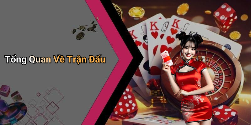 Tổng Quan Về Trận Đấu