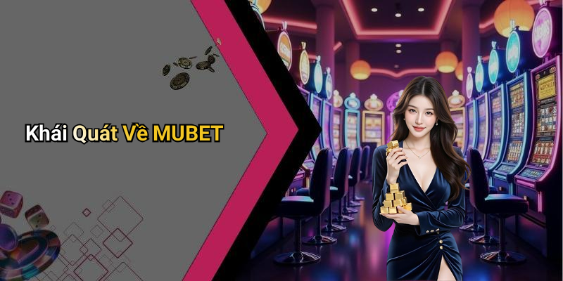 Khái Quát Về MUBET