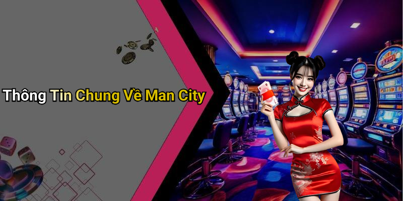 Thông Tin Chung Về Man City