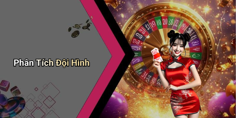 Phân Tích Đội Hình