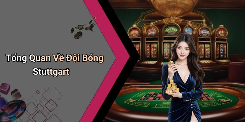 Tổng Quan Về Đội Bóng Stuttgart
