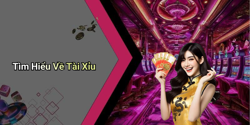 Tìm Hiểu Về Tài Xỉu