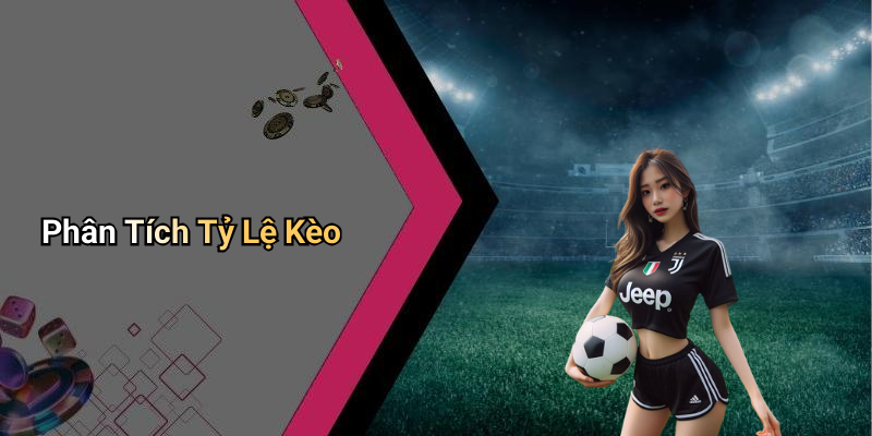 Phân Tích Tỷ Lệ Kèo
