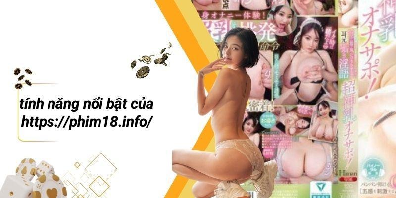 Tính Năng Nổi Bật Của Https://phim18.info/