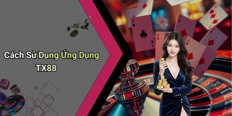 Cách Sử Dụng Ứng Dụng TX88