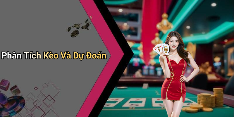 Phân Tích Kèo Và Dự Đoán