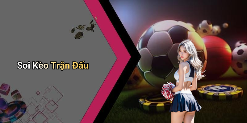 Soi Kèo Trận Đấu