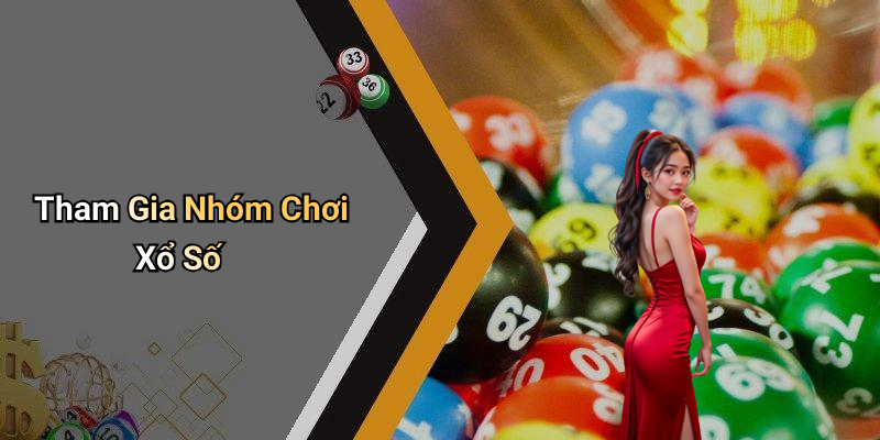 Tham Gia Nhóm Chơi Xổ Số
